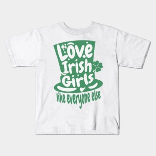 Love An Irish Girl Like Everyone Else- St. Patricks Day Kids T-Shirt